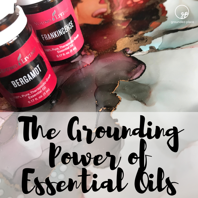 Ground Yourself: Top Ten Essential Oils for Grounding