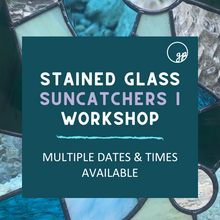Load image into Gallery viewer, Stained Glass: Suncatchers I (Beginner Level)
